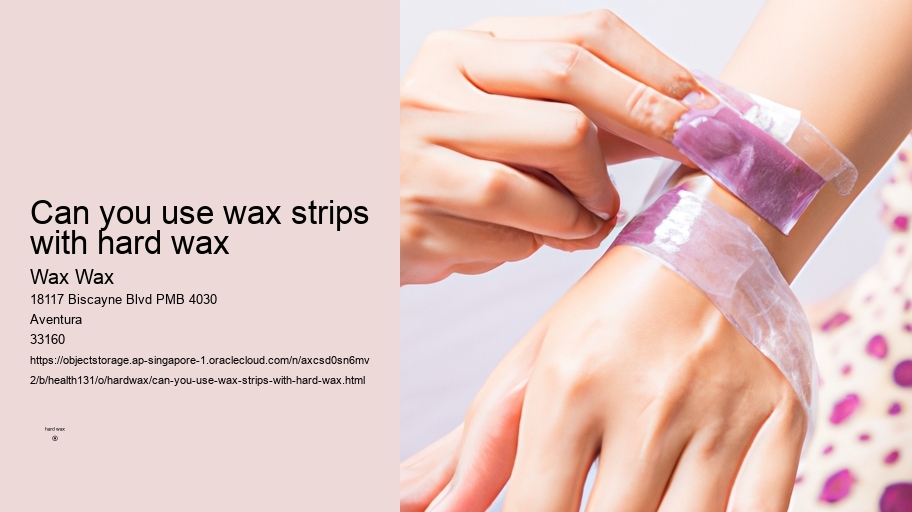 can you use wax strips with hard wax