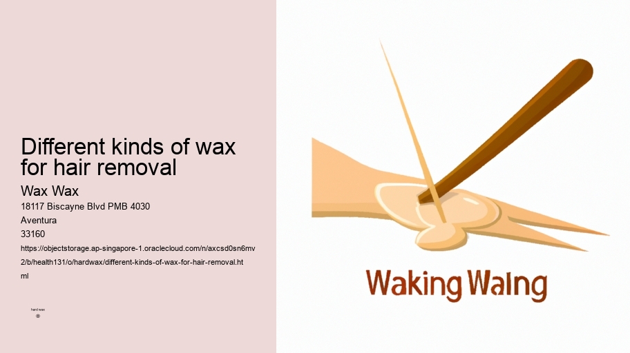 different kinds of wax for hair removal