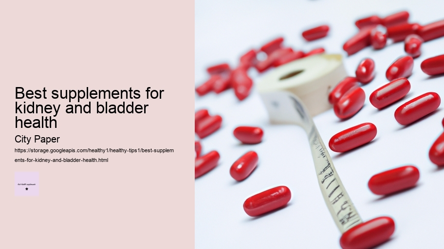best supplements for kidney and bladder health