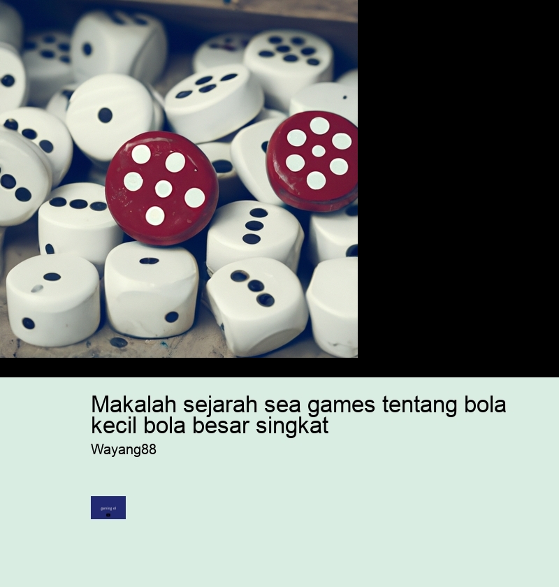 makalah sejarah sea games tentang bola kecil bola besar singkat